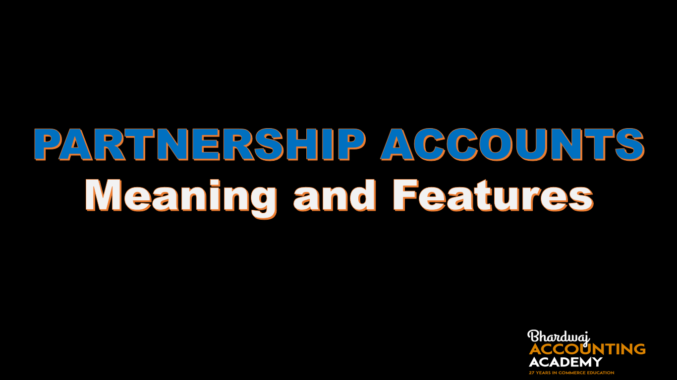 Partnership Accounts, Meaning and features