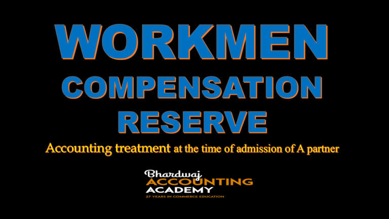Accounting treatment of  Workmen Compensation Reserve At the time of admission of a partner