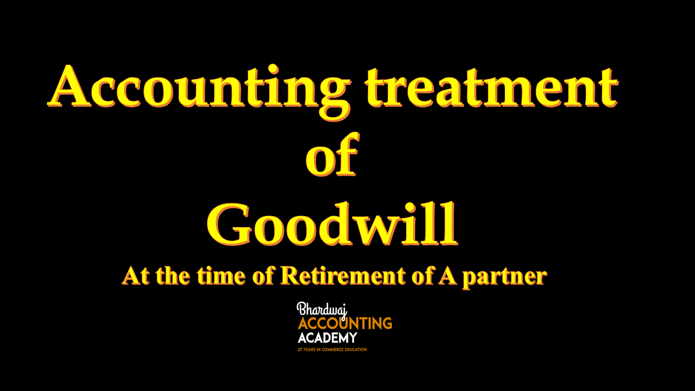 accounting-treatment-of-goodwill-at-the-time-of-retirement-of-a-partner