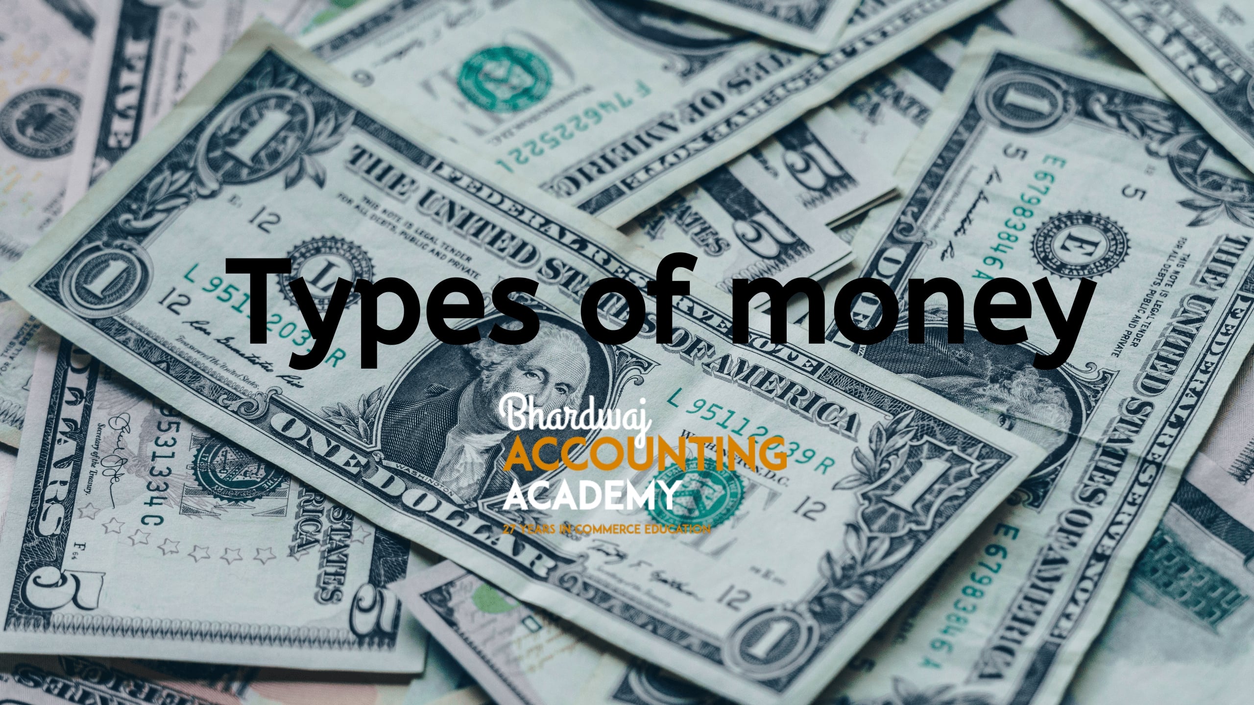 types-of-money-bhardwaj-accounting-academy-important-2021