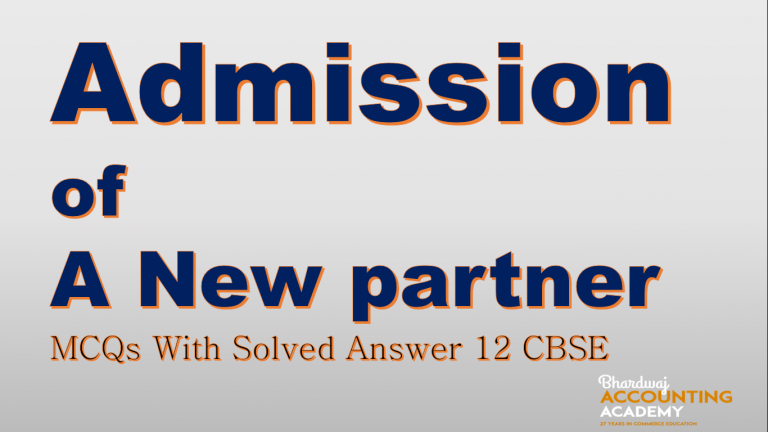 Admission of a new partner MCQs with Solved answer 12 cbse