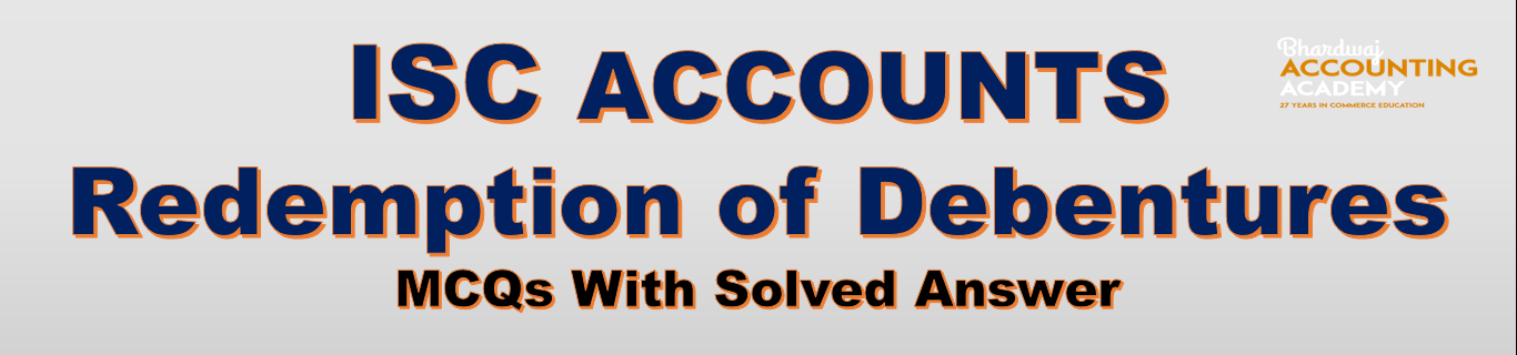 ISC Accounts Redemption of Debentures MCQs With Solved Answer
