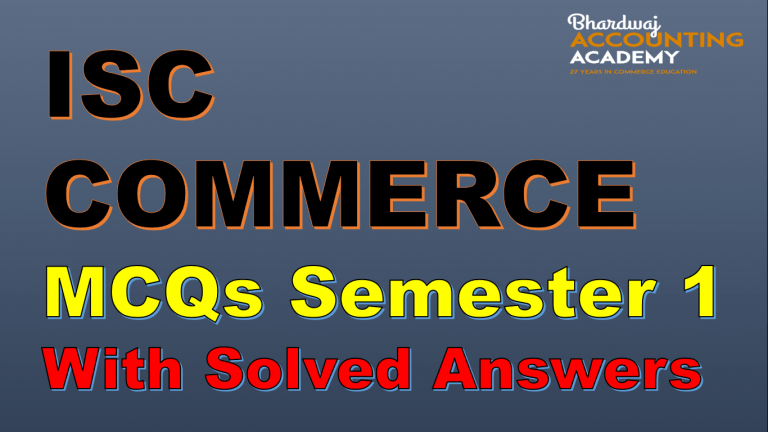 ISC COMMERCE MCQs SEMESTER 1 WITH SOLVED ANSWERS