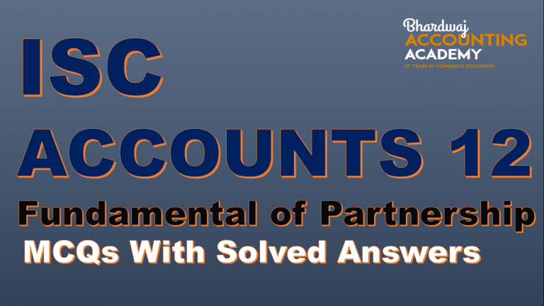 ISC ACCOUNTS 12 Fundamental of Partnership MCQs With solved Answers