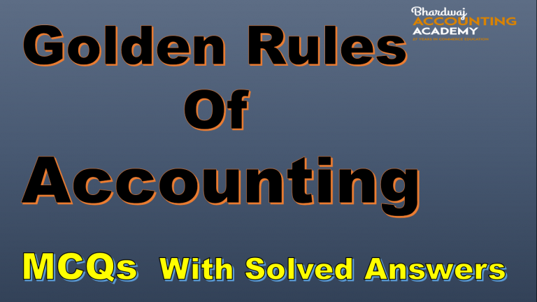 Golden Rules Of Accounting MCQs with solved answers