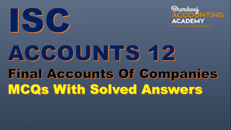 ISC ACCOUNTS 12 Final Accounts of Companies MCQs With Solved Answer 