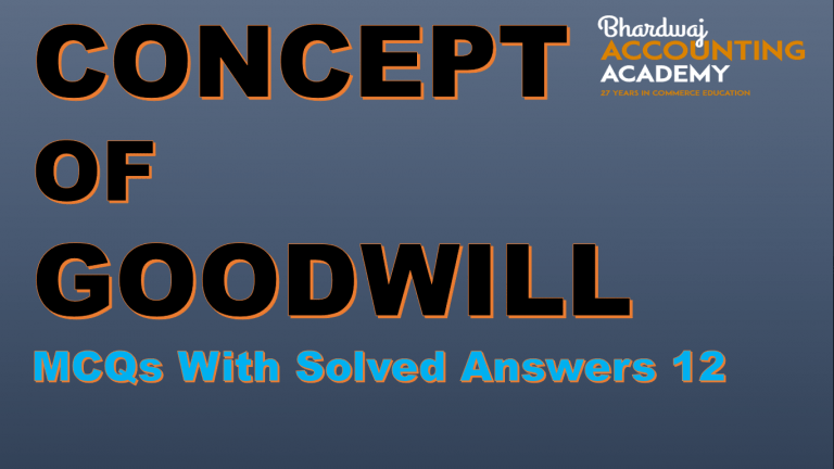 Concept of Goodwill MCQs with Solved answers 12