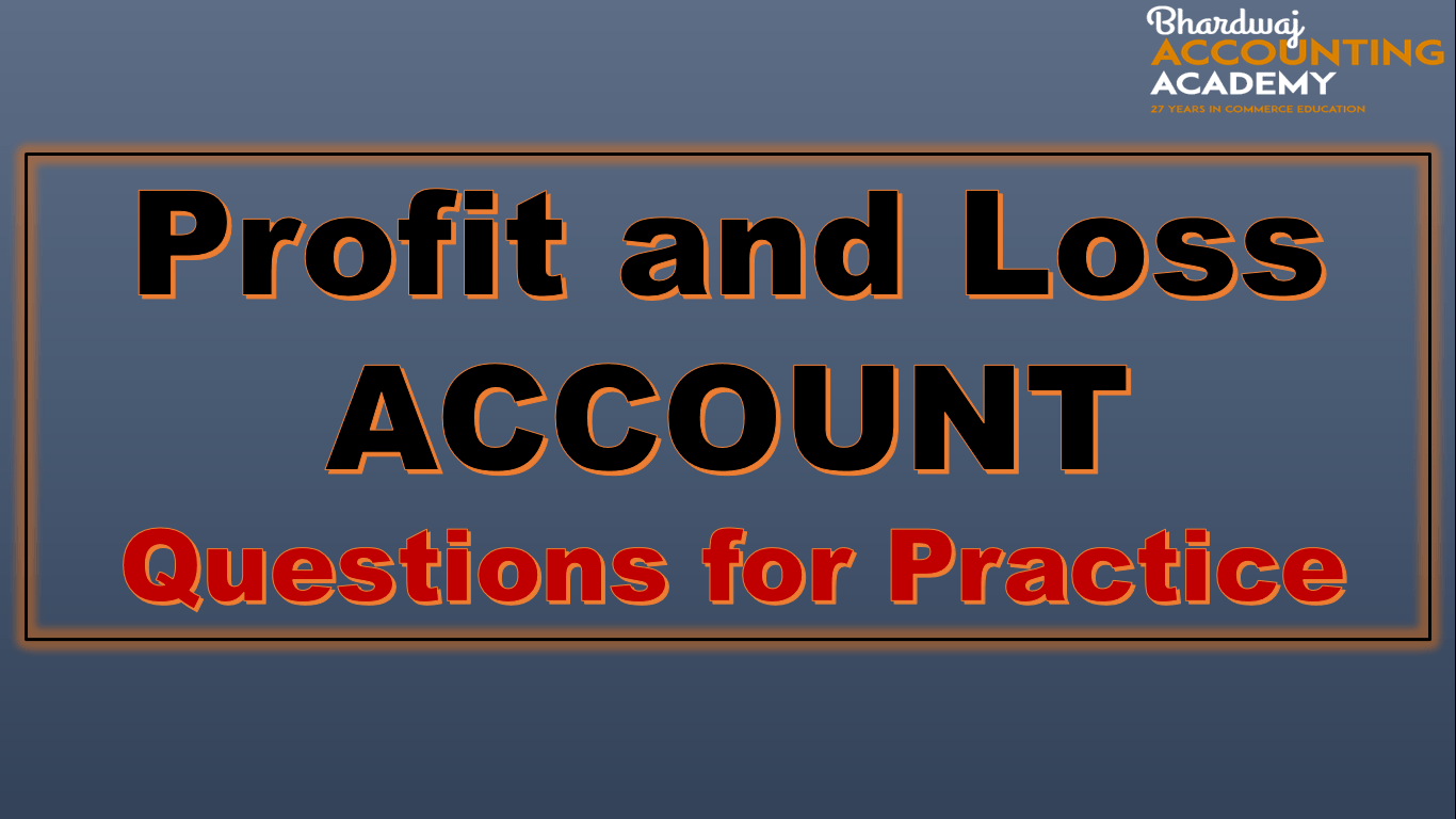 Profit and Loss account questions for practice