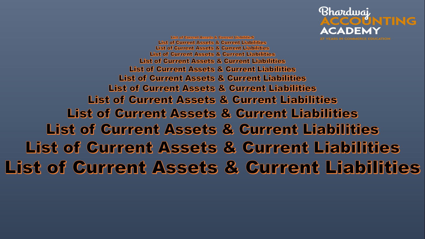 List of current assets and current liabilities