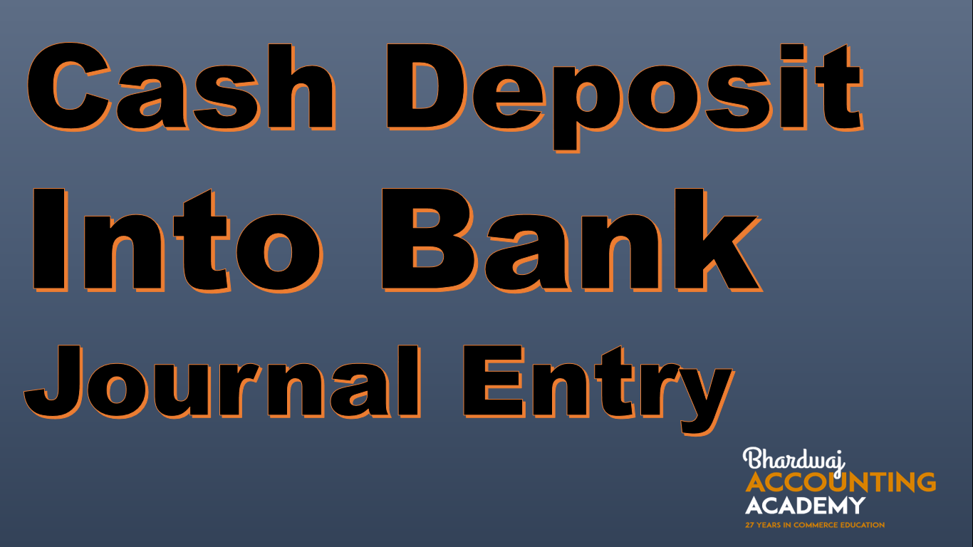 Cash deposit into bank journal entry