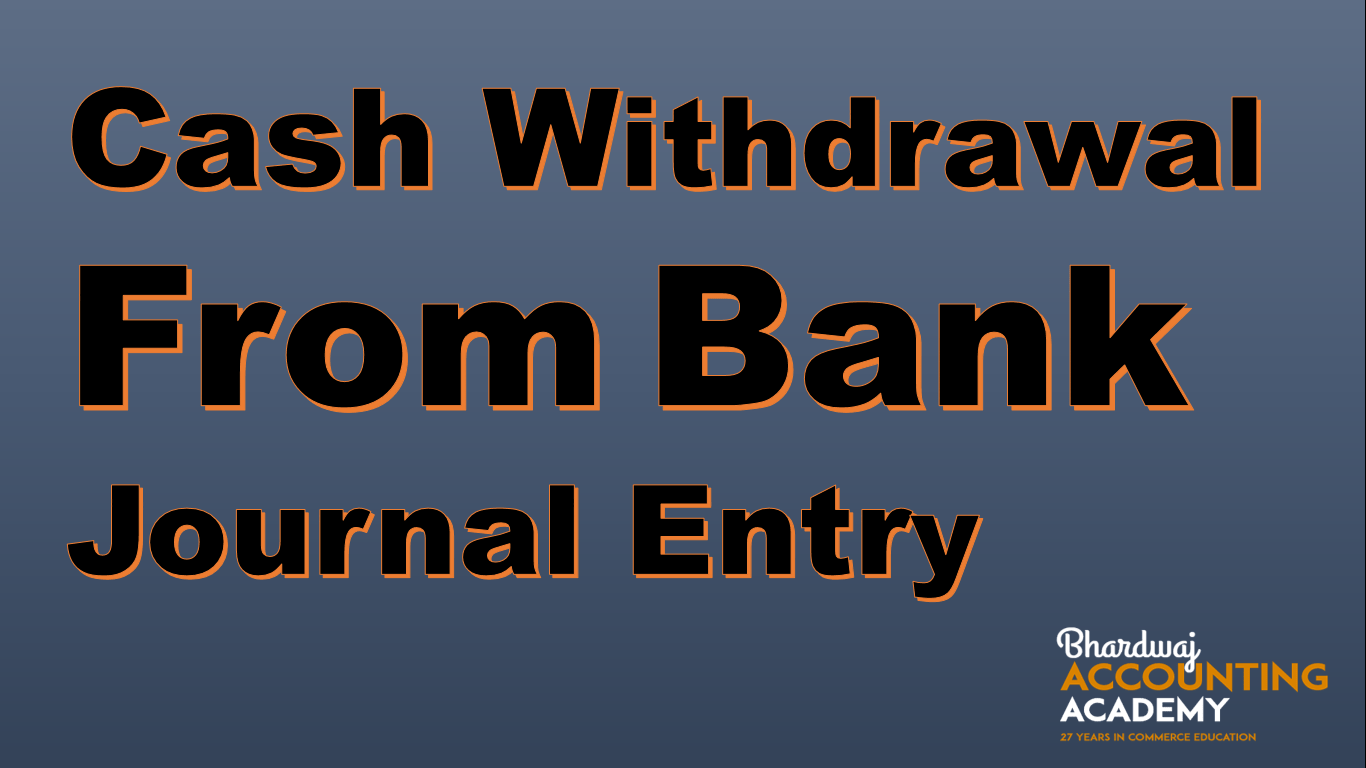 Cash withdrawal bank journal entry