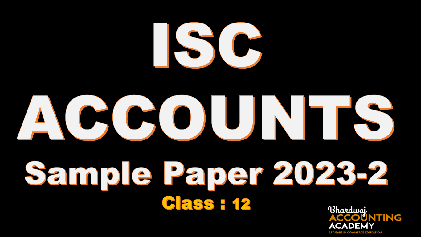 ISC ACCOUNTS Sample paper 2023-2