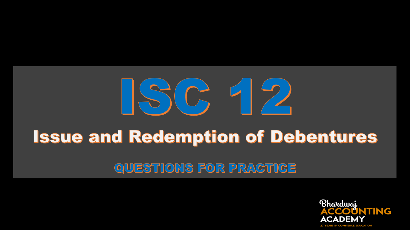 ISC 12 Issue and Redemption of Debentures Questions For Practice